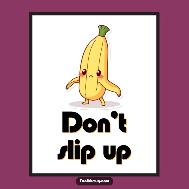 Funny Determined Banana Poster: Standing Upright Art Print!