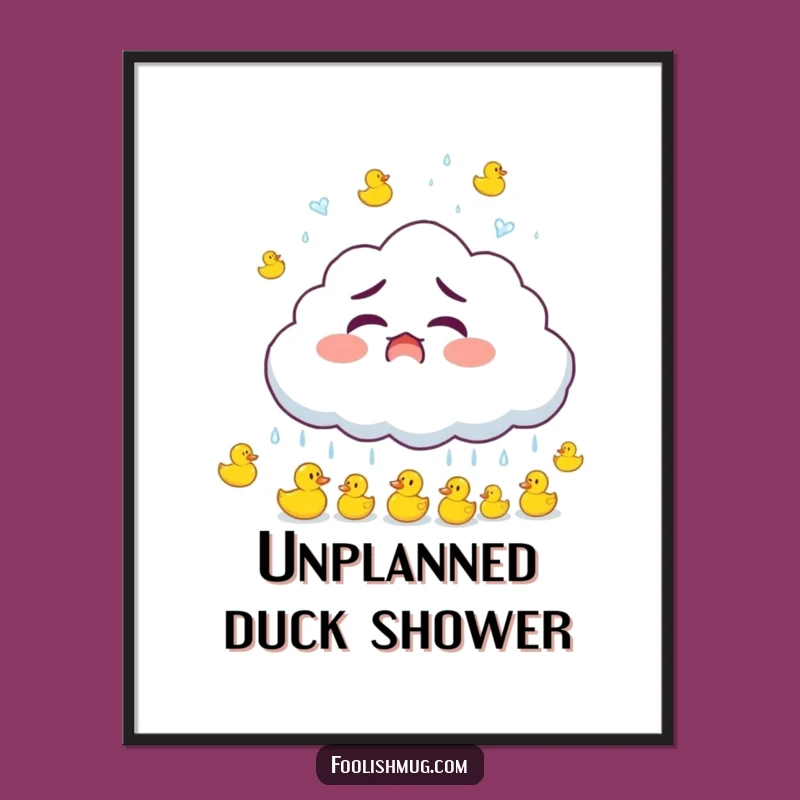 Funny Accidental Duck Shower Poster: Whimsical Wall Art, a Delightful Funny Gift