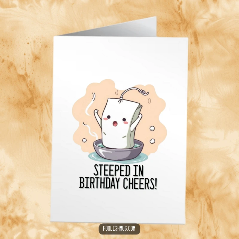 Funny Free Printable Birthday Card: A dramatic teabag character unfurling with exaggerated flair into hot water.