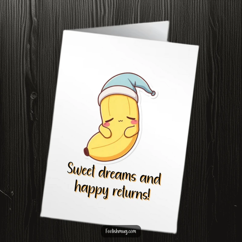 Funny Free Printable Birthday Card: A sleepy banana character in a nightcap, yawning and drifting off to sleep.