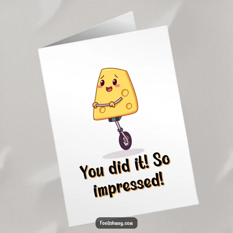 Funny Free Printable Congratulations Card: A wedge of cheese wobbling while riding a unicycle, celebrating success.