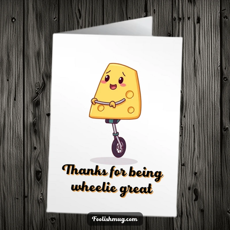 Funny Free Printable Thank You Card: A cheese slice on a unicycle, conveying thanks with a wobbly smile.
